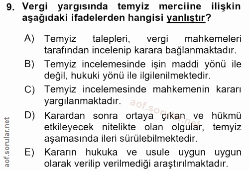 9. soru: Vergi yargısında temyiz merciine ilişkin aşağıdaki ifadelerden hangisi yanlıştır? A) Temyiz talepleri, vergi mahkemel…