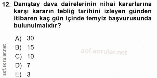 12. soru: Danıştay dava dairelerinin nihai kararlarına karşı kararın tebliğ tarihini izleyen günden itibaren kaç gün içinde tem…