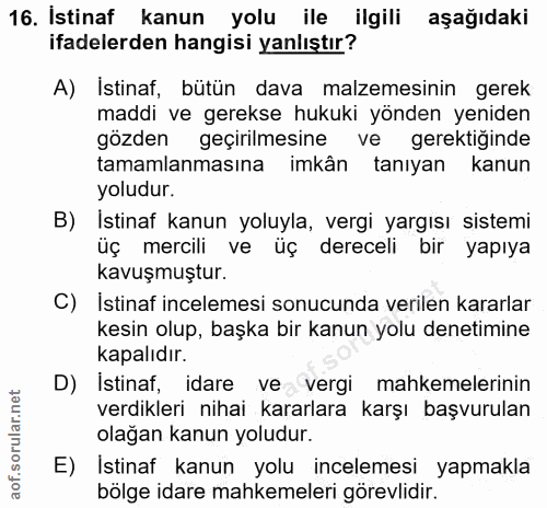 16. soru: İstinaf kanun yolu ile ilgili aşağıdaki ifadelerden hangisi yanlıştır? A) İstinaf, bütün dava malzemesinin gerek madd…