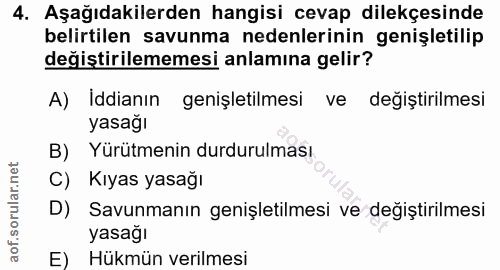 4. soru: Aşağıdakilerden hangisi cevap dilekçesinde belirtilen savunma nedenlerinin genişletilip değistirilememesi anlamına ge…