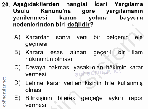 20. soru: Aşağıdakilerden hangisi idari Yargılama Usulü Kanunu'na göre yargılamanın yenilenmesi kanun yoluna başvuru nedenlerin…