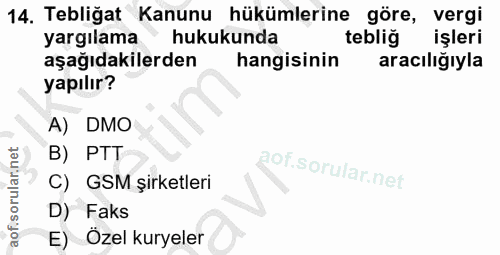 14. soru: Tebliğat Kanunu hükümlerine göre, vergi yargılama hukukunda tebliğ işleri aşağıdakilerden hangisinin aracılığıyla yap…