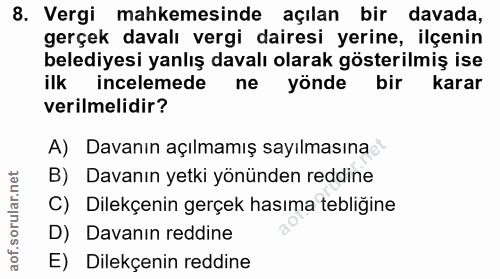 8. soru: Vergi mahkemesinde açılan bir davada, gerçek davalı vergi dairesi yerine, ilçenin belediyesi yanlış davalı olarak gös…