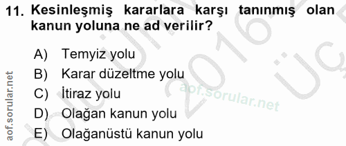 11. soru: Kesinleşmiş kararlara karşı tanınmış olan kanun yoluna ne ad verilir? A) Temyiz yolu B) Karar düzeltme yolu C) : Itir…