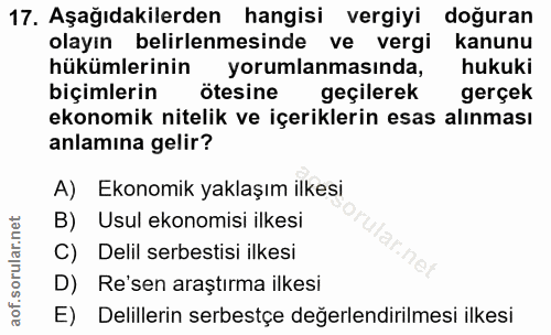 17. soru: Aşağıdakilerden hangisi vergiyi doğuran olayın belirlenmesinde ve vergi kanunu hükümlerinin yorumlanmasında, hukuki b…
