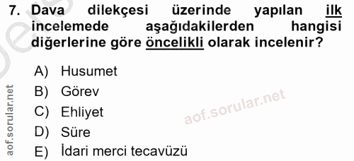 7. soru: Dava dilekçesi üzerinde yapılan ilk incelemede aşağıdakilerden hangisi diğerlerine göre öncelikli olarak incelenir? A…