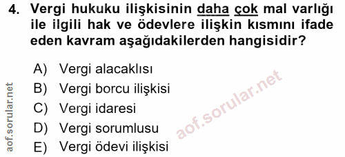4. soru: Vergi hukuku ilişkisinin daha çok mal varlığı ile ilgili hak ve ödevlere ilişkin kısmını ifade eden kavram aşağıdakil…