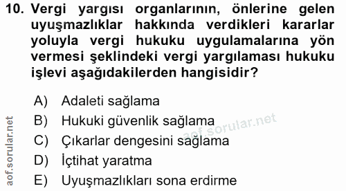 10. soru: Vergi yargısı organlarının, önlerine gelen uyuşmazlıklar hakkında verdikleri kararlar yoluyla vergi hukuku uygulamala…