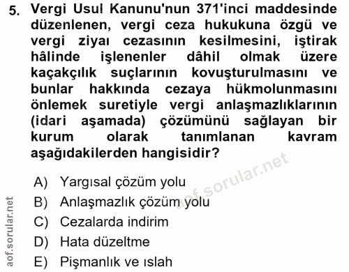 5. soru: Vergi Usul Kanunu'nun 371'inci maddesinde düzenlenen, vergi ceza hukukuna özgü ve vergi ziyaı cezasının kesilmesini,…