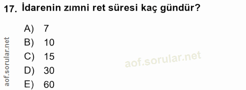 17. soru: Idarenin zımni ret süresi kaç gündür? A) 7 B) 10 C) 15 D) 30 E) 60