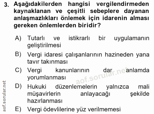 3. soru: Aşağıdakilerden hangisi vergilendirmeden kaynaklanan ve çeşitli sebeplere dayanan anlaşmazlıkları önlemek için idaren…