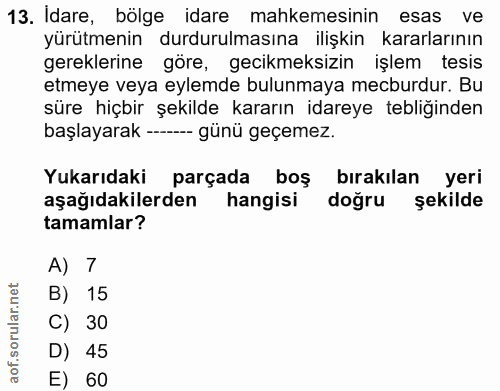 13. soru: Idare, bölge idare mahkemesinin esas ve yürütmenin durdurulmasına ilişkin kararlarının gereklerine göre, gecikmeksizi…