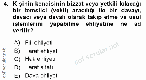 4. soru: Kişinin kendisinin bizzat veya yetkili kılacağı bir temsilci (vekil) aracılığı ile bir davayı, davacı veya davalı ola…