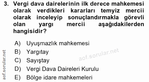 3. soru: Vergi dava dairelerinin ilk derece mahkemesi olarak verdikleri kararları temyiz mercii olarak inceleyip sonuçlandırma…