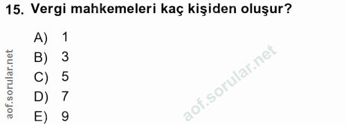 15. soru: Vergi mahkemeleri kaç kişiden oluşur? A) 1 B) 3 C) 5 D) 7 E) 9