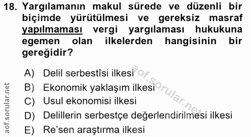 18. soru: Yargılamanın makul sürede ve düzenli bir biçimde yürütülmesi ve gereksiz masraf yapılmaması vergi yargılaması hukukun…