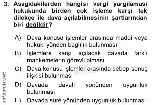 3. soru: Aşağıdakilerden hangisi vergi yargılaması hukukunda birden çok işleme karşı tek dilekçe ile dava açılabilmesinin şart…