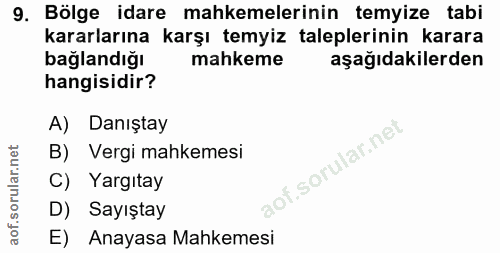9. soru: Bölge idare mahkemelerinin temyize tabi kararlarına karşı temyiz taleplerinin karara bağlandığı mahkeme aşağıdakilerd…