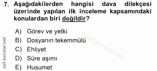 7. soru: Aşağıdakilerden hangisi dava dilekçesi üzerinde yapılan ilk inceleme kapsamındaki konulardan biri değildir? A) Görev…