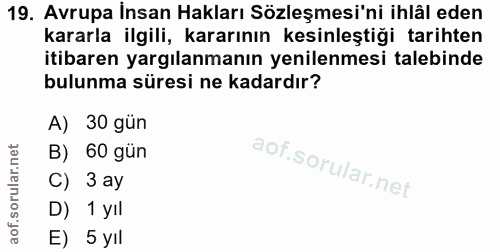 19. soru: Avrupa İnsan Hakları Sözleşmesi'ni ihlâl eden kararla ilgili, kararının kesinleştiği tarihten itibaren yargılanmanın…