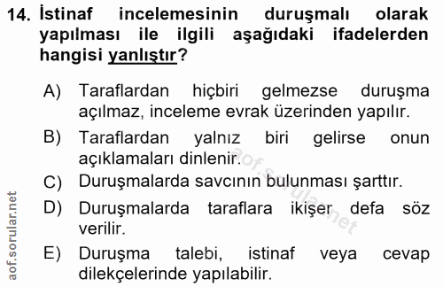 14. soru: Istinaf incelemesinin duruşmalı olarak yapılması ile ilgili aşağıdaki ifadelerden hangisi yanlıştır? A) Taraflardan h…