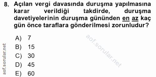 8. soru: Açılan vergi davasında duruşma yapılmasına karar verildiği takdirde, duruşma davetiyelerinin duruşma gününden en az k…
