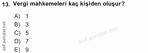 13. soru: Vergi mahkemeleri kaç kişiden oluşur? A) 1 B) 3 C) 5 D) 7 E) 9