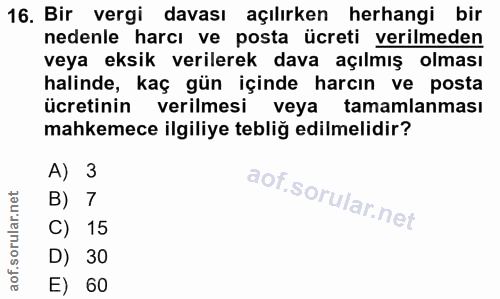 16. soru: Bir vergi davası açılırken herhangi bir nedenle harcı ve posta ücreti verilmeden veya eksik verilerek dava açılmış ol…