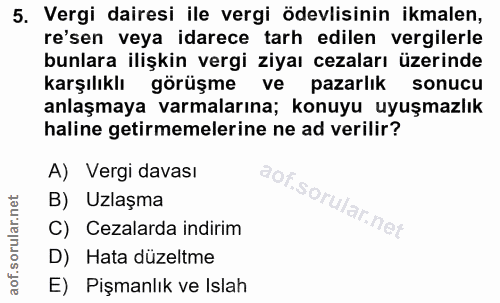 5. soru: Vergi dairesi ile vergi ödevlisinin ikmalen, re'sen veya idarece tarh edilen vergilerle bunlara ilişkin vergi ziyaı c…