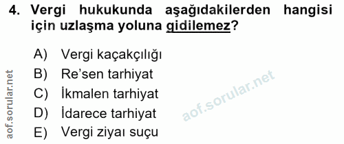 4. soru: Vergi hukukunda aşağıdakilerden hangisi için uzlaşma yoluna gidilemez? A) Vergi kaçakçılığı B) Re'sen tarhiyat C) Ikm…