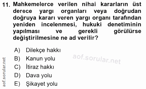 11. soru: Mahkemelerce verilen nihai kararların üst derece yargı organları veya doğrudan doğruya kararı veren yargı organı tara…