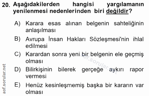 20. soru: Aşağıdakilerden hangisi yargılamanın yenilenmesi nedenlerinden biri değildir? A) Karara esas alınan belgenin sahteliğ…