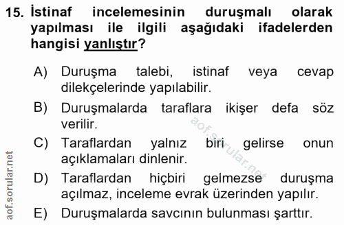 15. soru: İstinaf incelemesinin duruşmalı olarak yapılması ile ilgili aşağıdaki ifadelerden hangisi yanlıştır? A) Duruşma taleb…