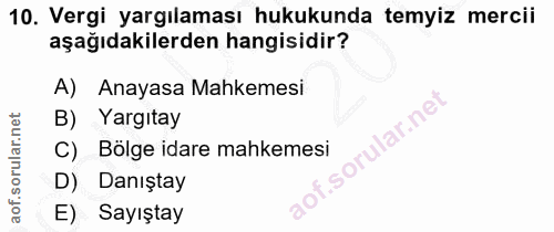 10. soru: Vergi yargılaması hukukunda temyiz mercii aşağıdakilerden hangisidir? A) Anayasa Mahkemesi B) Yargıtay f. C) Bölge id…