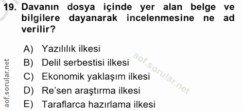 19. soru: Davanın dosya içinde yer alan belge ve bilgilere dayanarak incelenmesine ne ad verilir? A) Yazılılık ilkesi B) Delil…
