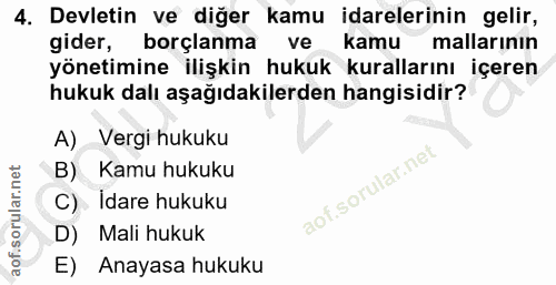 4. soru: Devletin ve diğer kamu idarelerinin gelir, gider, borçlanma ve kamu mallarının yönetimine ilişkin hukuk kurallarını i…