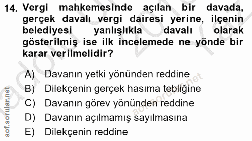 14. soru: Vergi mahkemesinde açılan bir davada, gerçek davalı vergi dairesi yerine, ilçenin belediyesi yanlışlıkla davalı olara…