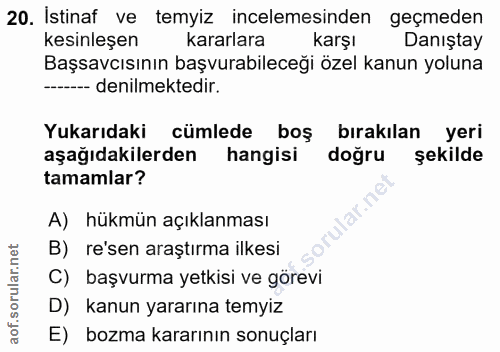20. soru: İstinaf ve temyiz incelemesinden geçmeden kesinleşen kararlara karşı Danıştay Başsavcısının başvurabileceği özel kanu…