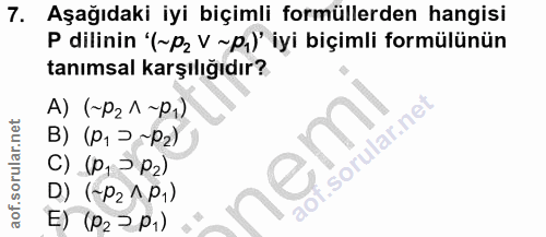 7. soru: Aşağıdaki iyi biçimli formüllerden hangisi P dilinin '(~p2 V ~ p,) iyi biçimli formülünün tanımsal karşılığıdır? A) (…