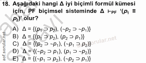 18. soru: Aşağıdaki hangi A iyi biçimli formül kümesi için, PF biçimsel sisteminde 4 IpF "(p, = Pz) olur? B) Д = {(P, = P2), (P…