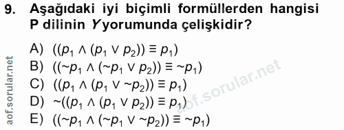 9. soru: Aşağıdaki iyi biçimli formüllerden hangisi P dilinin Y yorumunda çelişkidir? A) ((P, 1 (P, V P2)) = P1) B) ((~P1 1 (-…