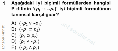 1. soru: Aşağıdaki iyi biçimli formüllerden hangisi P dilinin '(p2 > ~p,) iyi biçimli formülünün tanımsal karşılığıdır? A) (~P…