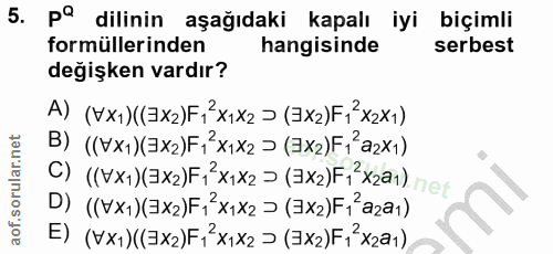 5. soru: pº dilinin aşağıdaki kapalı iyi biçimli formüllerinden hangisinde serbest degişken vardır? A) (VX1)((=X2)F1 x1x2 > (=…
