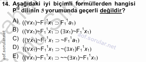 14. soru: Aşağıdaki iyi biçimli formüllerden hangisi p° dilinin § yorumunda geçerli değildir? A)((V21)-Fix1F1a) B) ((VX1)~ Fi x…