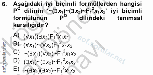 6. soru: Aşağıdaki iyi biçimli formüllerden hangisi formülünün dilinin (32) (3*2)-Fixx2 iyi biçimli dilindeki tanimsal karşılı…