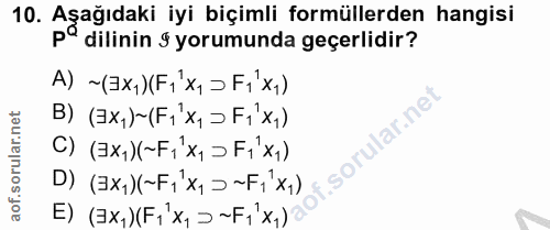 10. soru: Aşağıdaki iyi biçimli formüllerden hangisi på dilinin s yorumunda geçerlidir? A)(x)(F1x12F1x) B) (Ex,)~ (Fi'x, > Fi'x…