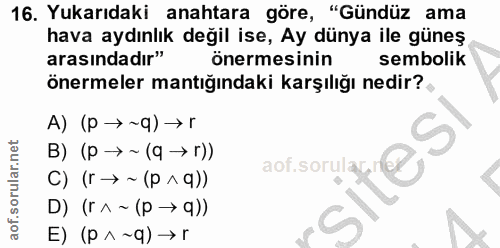16. soru: Yukarıdaki anahtara göre, "Gündüz ama hava aydınlık değil ise, Ay dünya ile güneş arasındadır" önermesinin sembolik ö…