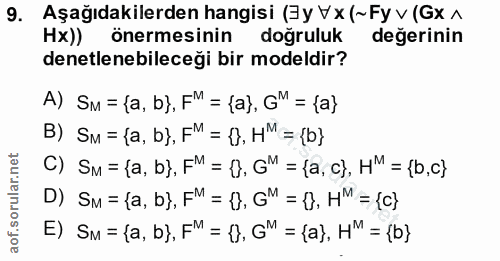 9. soru: Aşağıdakilerden hangisi (3y Vx (~Fy v (Gx ^ Hx)) önermesinin doğruluk değerinin denetlenebileceği bir modeldir? A) SM…