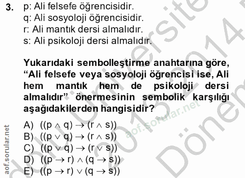 3. soru: p: Ali felsefe öğrencisidir. q: Ali sosyoloji öğrencisidir. r: Ali mantık dersi almalıdır. s: Ali psikoloji dersi alm…