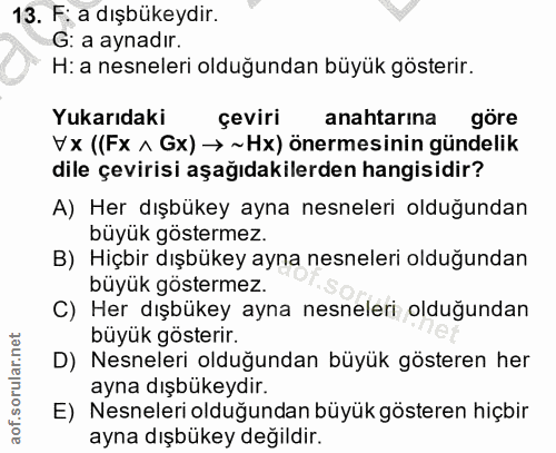 13. soru: F: a dışbükeydir. G: a aynadır. H: a nesneleri olduğundan büyük gösterir. Yukarıdaki çeviri anahtarına göre Vx ((Fx ^…